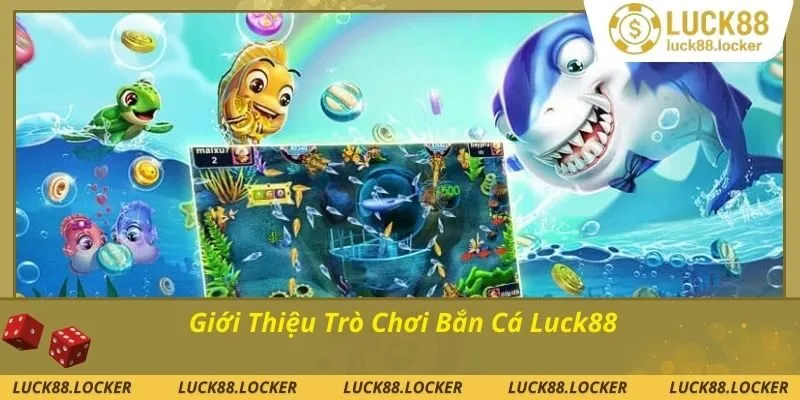 Tìm hiểu trò chơi bắn cá Luck88