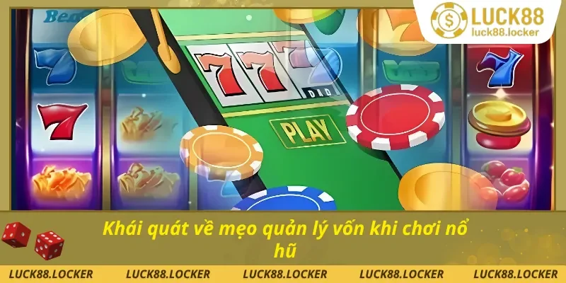 Những thông tin quan trọng về mẹo quản lý vốn khi chơi nổ hũ 