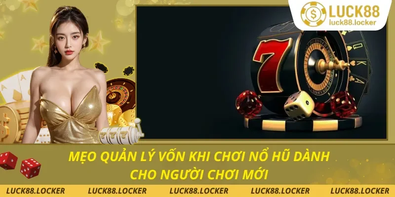 Mẹo Quản Lý Vốn Khi Chơi Nổ Hũ