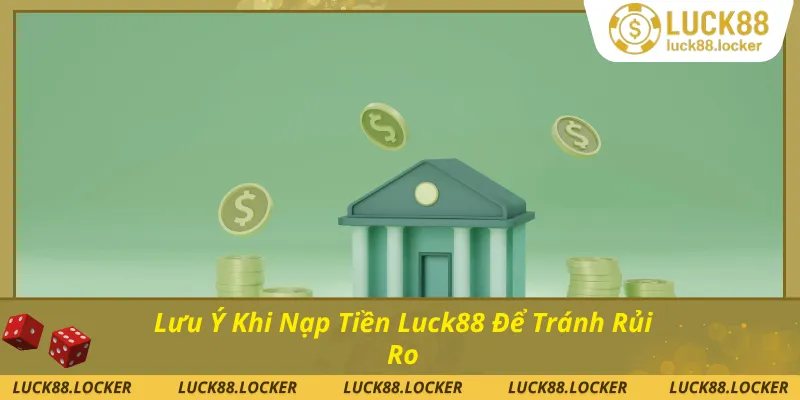 Những lưu ý khi nạp tiền mà bạn cần biết