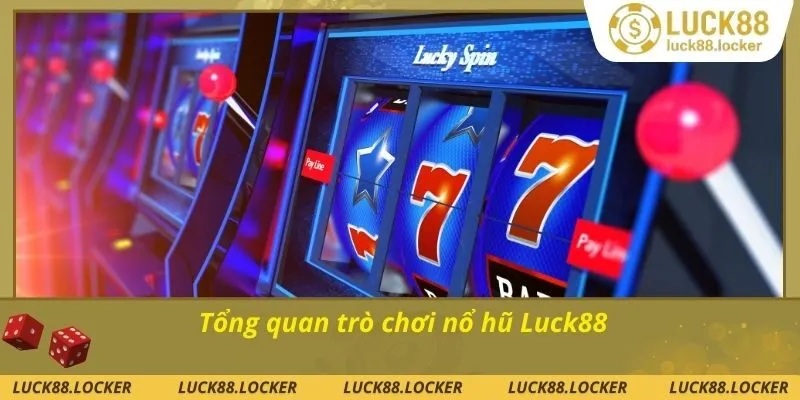 Tìm hiểu trò chơi nổ hũ luck88