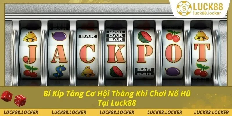 Kinh nghiệm chơi nổ hũ thắng lớn