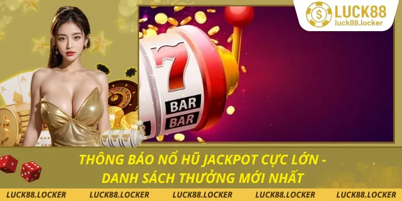 Thông Báo Nổ Hũ Jackpot Cực Lớn