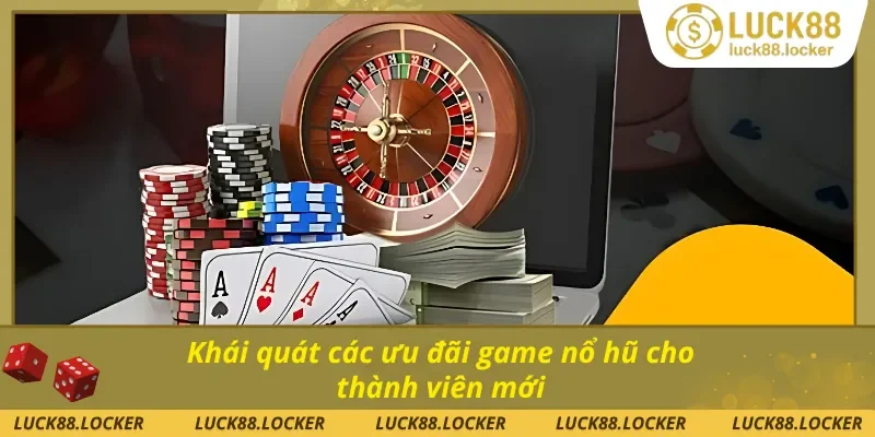Thông tin sơ lược về ưu đãi game nổ hũ cho thành viên mới
